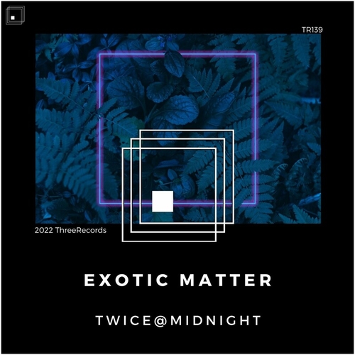 Twice@Midnight - Exotic Matter [139]